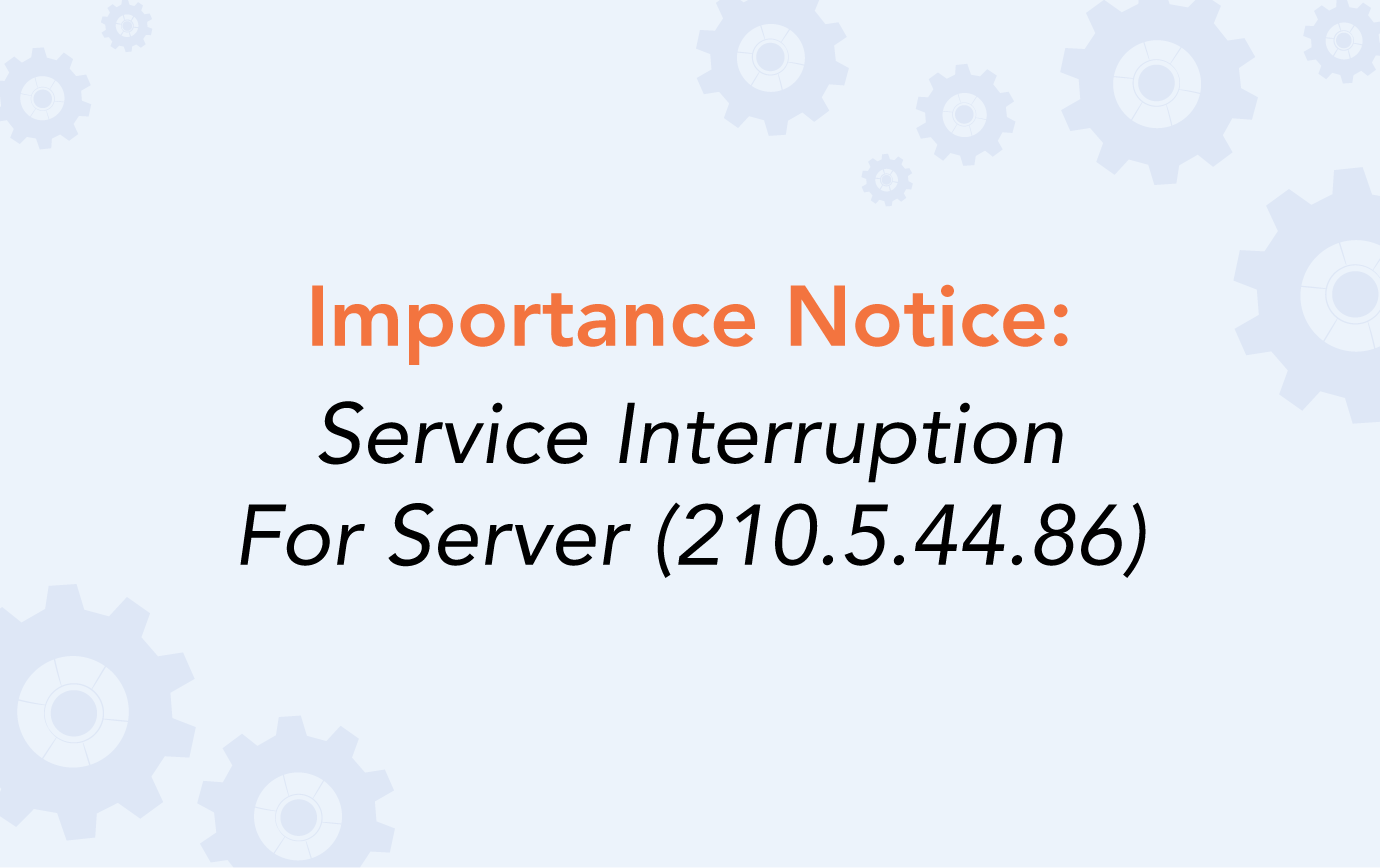 importance-notice-service-interruption-for-server-210-5-44-86